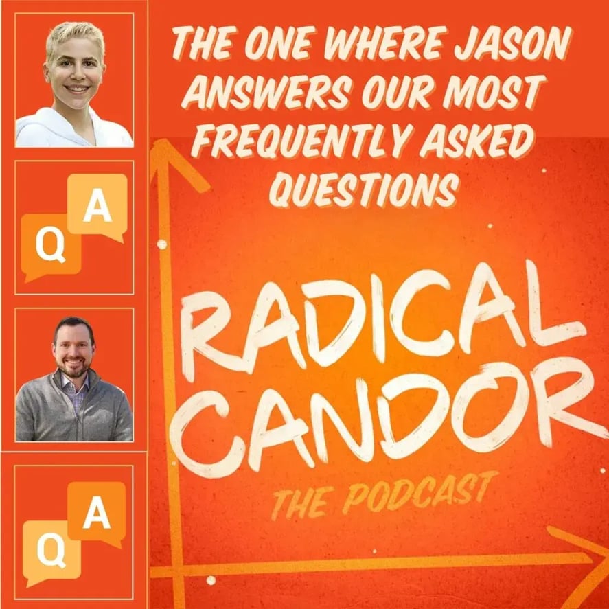 Radical Candor Podcast FAQs Radical Candor Podcast FAQs