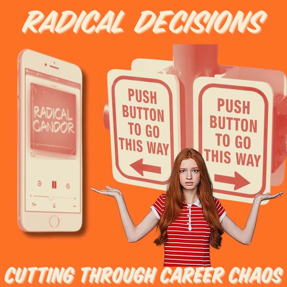 Career Decisions: Radical Candor Podcast Career Decisions: Radical Candor Podcast