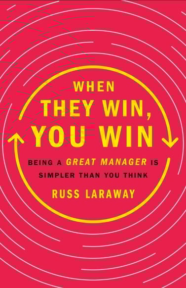 Pre-order When They Win, You Win by Russ Laraway Radical Candor Podcast